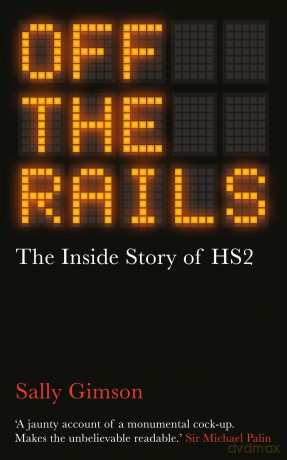 Off The Rails: The Inside Story of HS2 - Sally Gimson [KSIĄŻKA]