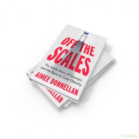 Off the Scales: The Inside Story of Ozempic and the Race to Cure Obesity - Aimee Donnellan [KSIĄŻKA]