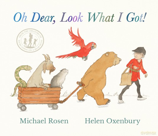 Oh Dear, Look What I Got!: A new instant rhyming classic from Michael Rosen and Helen Oxenbury, creators of the multi-million-copy-selling WE'RE GOING ON A BEAR HUNT - Michael Rosen [KSIĄŻKA]