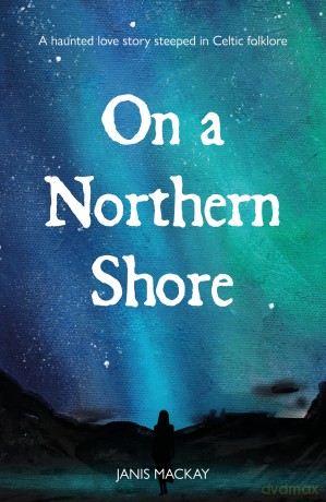 On A Northern Shore - A modern Gothic love story steeped in Celtic mythology - Janis MacKay [KSIĄŻKA]
