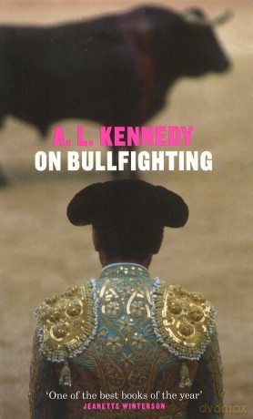 On Bullfighting - A.L. Kennedy [KSIĄŻKA]