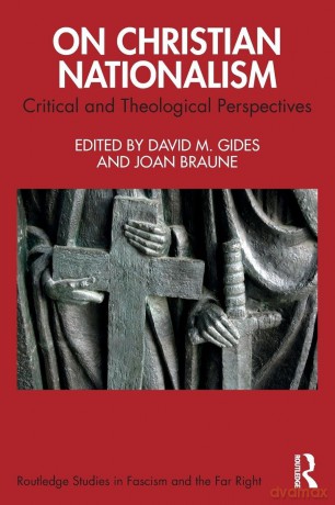 On Christian Nationalism: Critical and Theological Perspectives (Routledge Studies in Fascism and the Far Right) - David M. Gides [KSIĄŻKA]