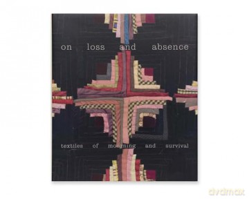 On Loss and Absence: Textiles of Mourning and Survival - Isaac Facio [KSIĄŻKA]