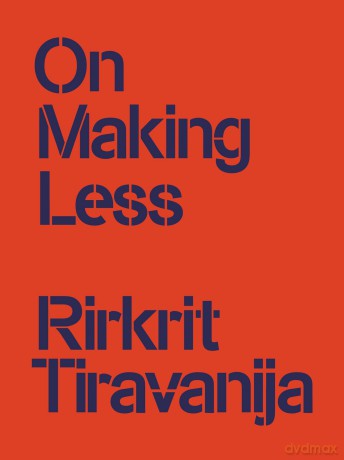 On Making Less (The Practice-what Moves Artists) - Rirkrit Tiravanija [KSIĄŻKA]
