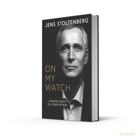 On My Watch: Leading NATO in a Time of War - Jens Stoltenberg [KSIĄŻKA]