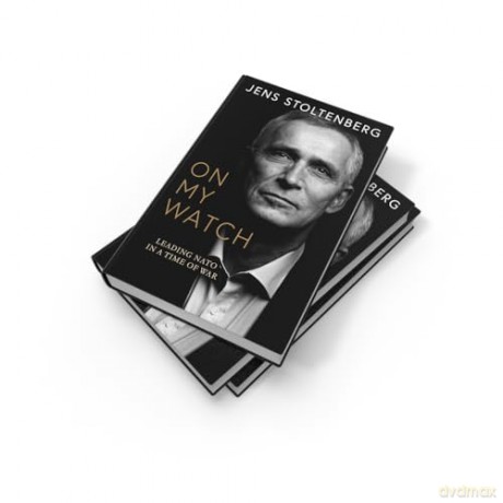 On My Watch: Leading NATO in a Time of War - Jens Stoltenberg [KSIĄŻKA]