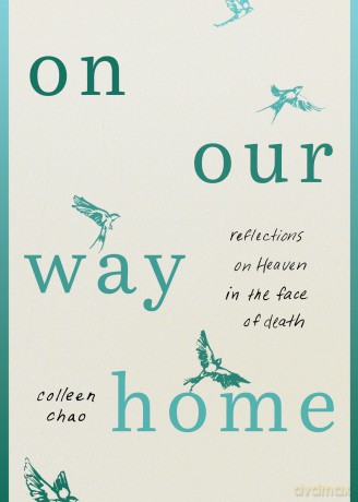 On Our Way Home: Reflections on Heaven in the Face of Death - Colleen Chao [KSIĄŻKA]