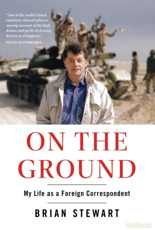 On the Ground: My Life as a Foreign Correspondent - Brian Stewart [KSIĄŻKA]