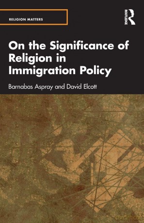 On the Significance of Religion in Immigration Policy (Religion Matters) - Barnabas Aspray [KSIĄŻKA]