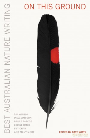 On this Ground: Best Australian Nature Writing - Dave Witty [KSIĄŻKA]