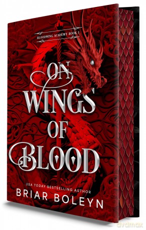 On Wings Of Blood: The HOTTEST, NEW MUST-READ dark academia fantasy romance in 2025, with dragons, vampires and spice - INSTANT SUNDAY TIMES BESTSELLER!: Book 1 (Bloodwing Academy) - Briar Boleyn [KSIĄŻKA]