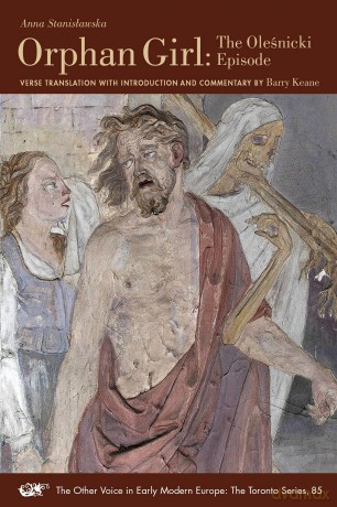 One Body with Two Souls Entwined: An Epic Tale o - Orphan Girl: The Olesnicki Episode: Volume 85 (The Other Voice in Early Modern Europe: The Toronto Series) - Anna Stanislawska [KSIĄŻKA]