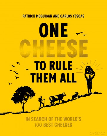 One Cheese to Rule Them All: The ultimate guide for cheese lovers - Patrick McGuigan [KSIĄŻKA]