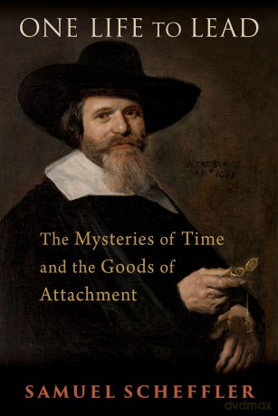 One Life to Lead: The Mysteries of Time and the Goods of Attachment - Samuel Scheffler [KSIĄŻKA]