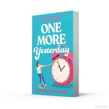 One More Yesterday: The hilarious and uplifting book club novel to give you a Richard Curtis experience, perfect for fans of David Nicholls, Amanda Prowse and Jojo Moyes - Charlotte Butterfield [KSIĄŻKA]