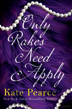 Only Rakes Need Apply (Rakes of London) - Kate Pearce [KSIĄŻKA]