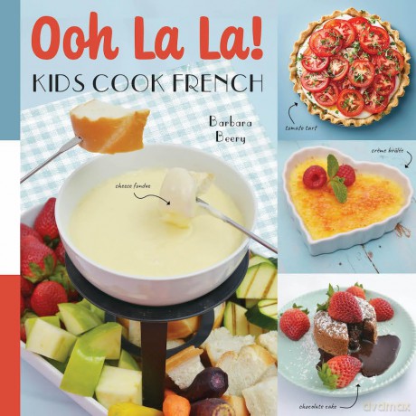 Ooh La La! Kids Cook French - Barbara Beery [KSIĄŻKA]