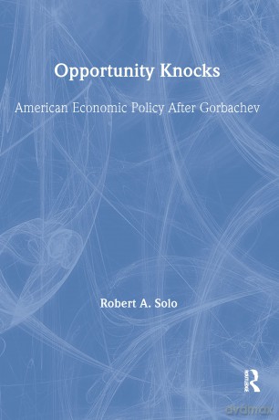 Opportunity Knocks: American Economic Policy After Gorbachev - Robert A. Solo [KSIĄŻKA]