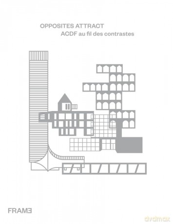 Opposites Attract: ACDF au fil des contrastes: Maxime Frappier in Conversation with François-Luc Giraldeau - François-Luc Giraldeau [KSIĄŻKA]