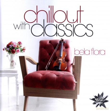 Bela Flora: Chillout With Classics [CD]