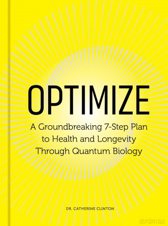 Optimize: A Groundbreaking 7-Step Plan to Health and Longevity Through Quantum Biology - Dr. Catherine Clinton [KSIĄŻKA]