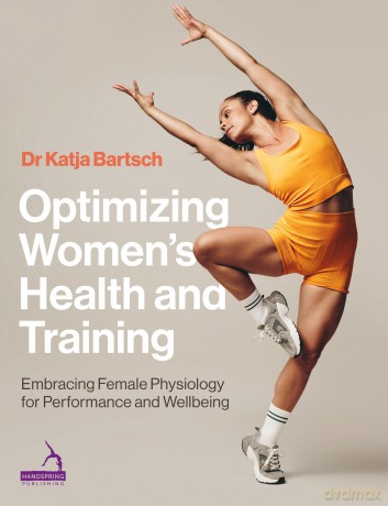 Optimizing Women's Health and Training: Embracing Female Physiology for Performance and Wellbeing - Katja Martina Bartsch [KSIĄŻKA]