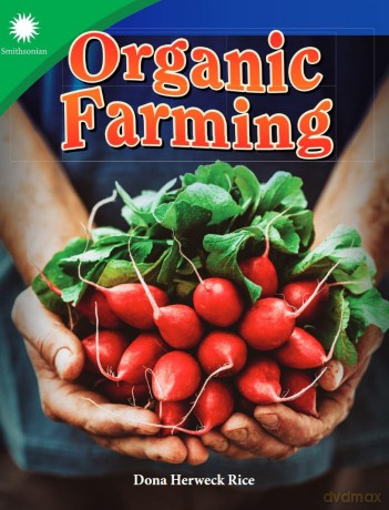 Organic Farming (Smithsonian: Informational Text) - Dona Herweck Rice [KSIĄŻKA]