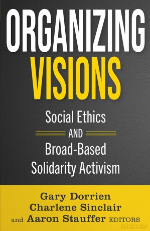 Organizing Visions: Social Ethics and Broad-Based Solidarity Activism (Ethics and Intersectionality Series) - Gary Dorrien [KSIĄŻKA]