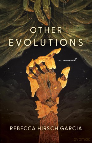Other Evolutions A Novel - Rebecca Hirsch Garcia [KSIĄŻKA]