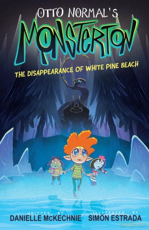 Otto Normal's Monsterton: The Disappearance of White Pine Beach (Volume 1) - Danielle McKechnie [KSIĄŻKA]
