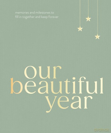 Our Beautiful Year: Memories and milestones to fill in together and keep forever - Liana Jade [KSIĄŻKA]
