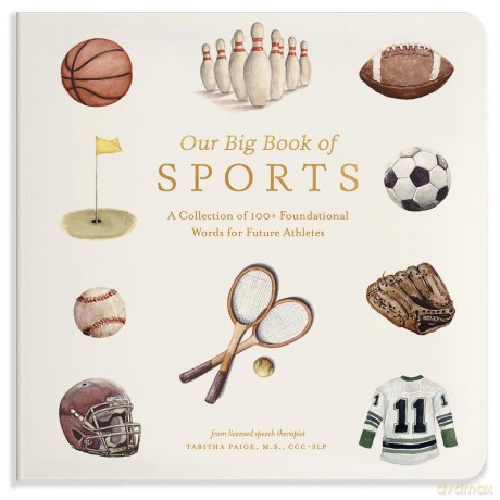 Our Big Book of Sports: A Collection of 100+ Foundational Words for Future Athletes (Our Little Adventures Series): 10 - Tabitha Paige [KSIĄŻKA]