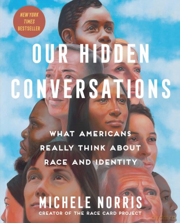 Our Hidden Conversations: What Americans Really Think About Race and Identity - Michele Norris [KSIĄŻKA]