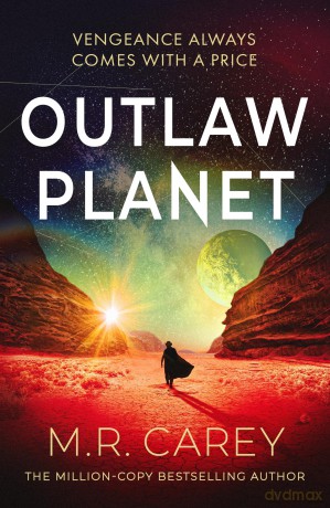 Outlaw Planet: The wild, exhilarating SF adventure (The Pandominion) - M. R. Carey [KSIĄŻKA]