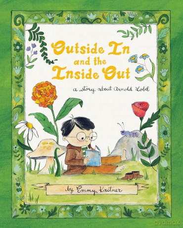 Outside In and the Inside Out: A Story About Arnold Lobel - Emmy Kastner [KSIĄŻKA]