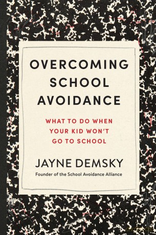 Overcoming School Avoidance: What to Do When Your Kid Won't Go to School - Jayne Demsky [KSIĄŻKA]