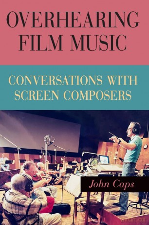 Overhearing Film Music: Conversations with Screen Composers (SUNY series, Horizons of Cinema) - John Caps [KSIĄŻKA]