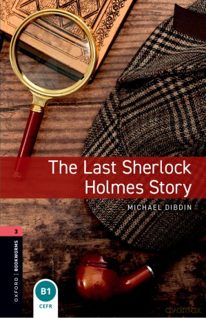 Oxford Bookworms Library: Level 3: The Last Sherlock Holmes Story: Level 3: 1000-Word Vocabulary - Michael Dibdin [KSIĄŻKA]