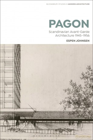 PAGON: Scandinavian Avant-Garde Architecture 1945-1956 (Bloomsbury Studies in Modern Architecture) - Espen Johnsen [KSIĄŻKA]