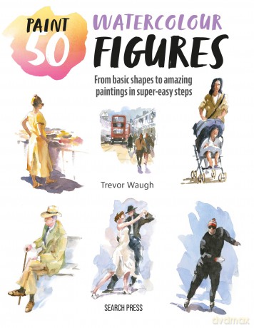 Paint 50: Watercolour Figures: From basic shapes to amazing paintings in super-easy steps - Trevor Waugh [KSIĄŻKA]