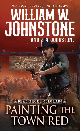 Painting the Town Red (Dead Broke, Colorado, 2) - William W. Johnstone [KSIĄŻKA]