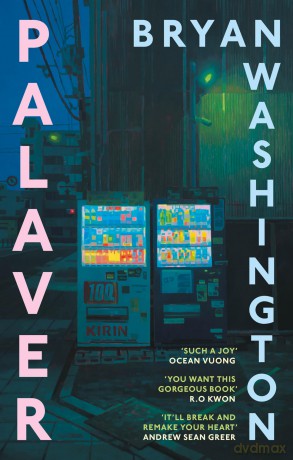 Palaver: Set in Japan, the gorgeous novel that will "break and remake your heart" - Bryan Washington [KSIĄŻKA]