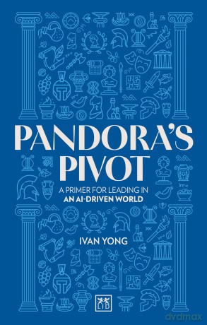 Pandora's Pivot: A primer for leading in an AI-driven world - Ivan Yong [KSIĄŻKA]