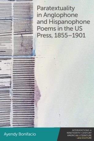 Paratextuality in Anglophone and Hispanophone Poems in the US Press, 1855-1901: 2 (Interventions in Nineteenth-Century American Literature and Culture) - Ayendy Bonifacio [KSIĄŻKA]