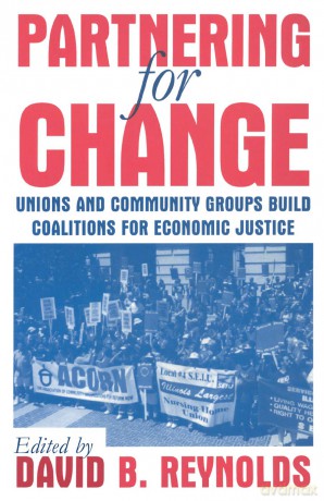 Partnering for Change: Unions and Community Groups Build Coalitions for Economic Justice - David B Reynolds [KSIĄŻKA]