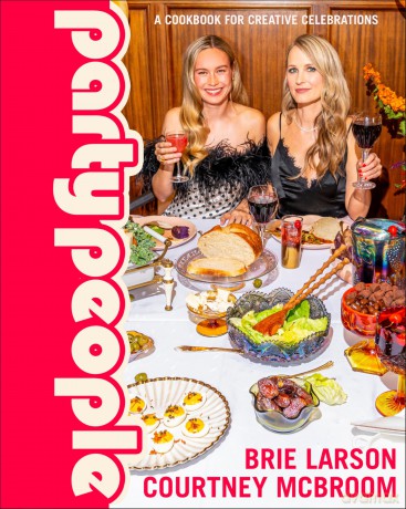 Party People: A Cookbook for Creative Celebrations - Brie Larson [KSIĄŻKA]