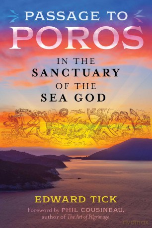 Passage to Poros: In the Sanctuary of the Sea God - Edward Tick [KSIĄŻKA]