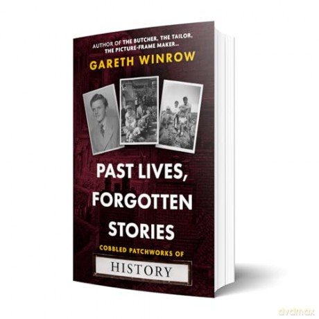 Past Lives, Forgotten Stories: Cobbled Patchworks of History - Gareth Winrow [KSIĄŻKA]