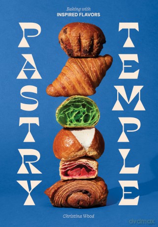 Pastry Temple: Baking with Inspired Flavors (A Pastry Cookbook for Croissant, Brioche, and Puff Pastry) - Christina Wood [KSIĄŻKA]