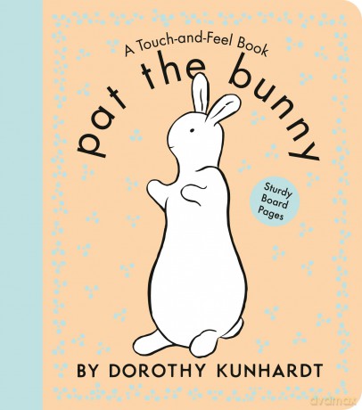 Pat the Bunny: The Interactive Classic for Babies and Toddlers with Sturdy Board Pages (Touch-And-Feel) - Dorothy Kunhardt [KSIĄŻKA]